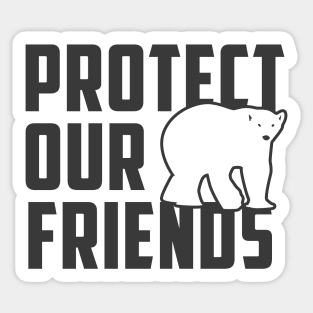 protect our friends - polar bear Sticker